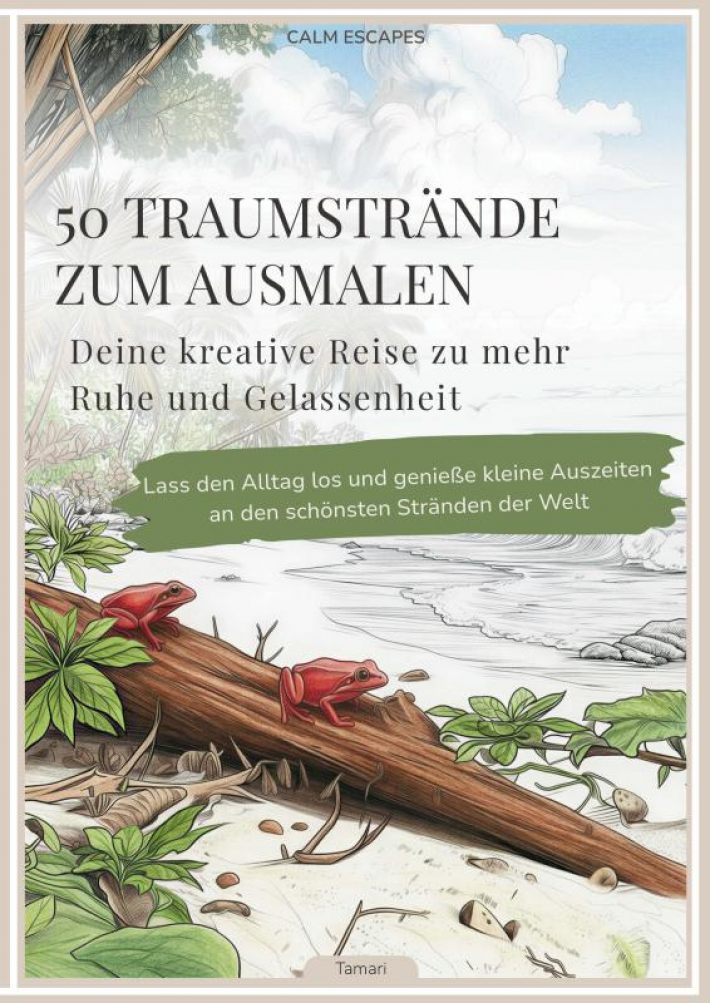 50 Traumstrände zum Ausmalen: Deine kreative Reise zu mehr Ruhe und Gelassenheit 50 Traumstrände zum Ausmalen: Deine kreative Reise zu mehr Ruhe und Gelassenheit