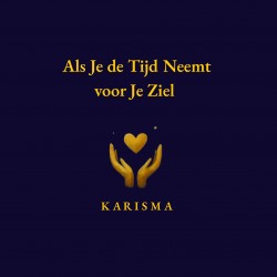 Als Je de Tijd Neemt voor Je Ziel