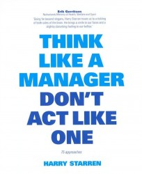 Think like a manager don't act like one