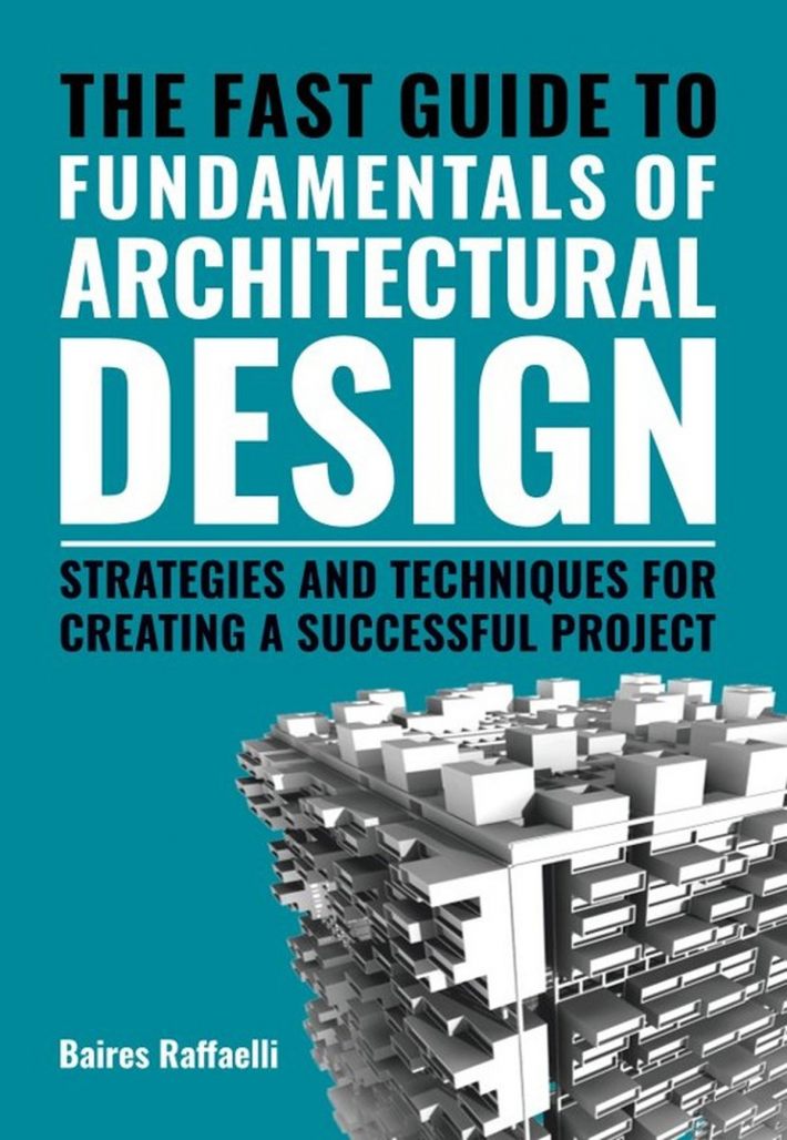 The Fast Guide to The Fundamentals of Architectural Design The Fast Guide to The Fundamentals of Architectural Design