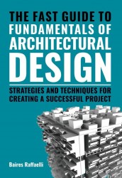 The Fast Guide to The Fundamentals of Architectural Design The Fast Guide to The Fundamentals of Architectural Design