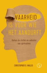 Waarheid is voor wie het aandurft