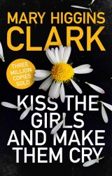 Kiss the Girls and Make Them Cry Kiss the Girls and Make Them Cry