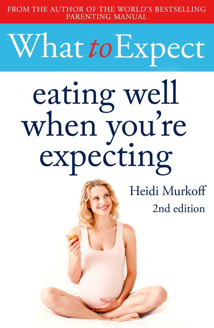 What to Expect: Eating Well When You're Expecting 2nd Edition What to Expect: Eating Well When You're Expecting 2nd Edition