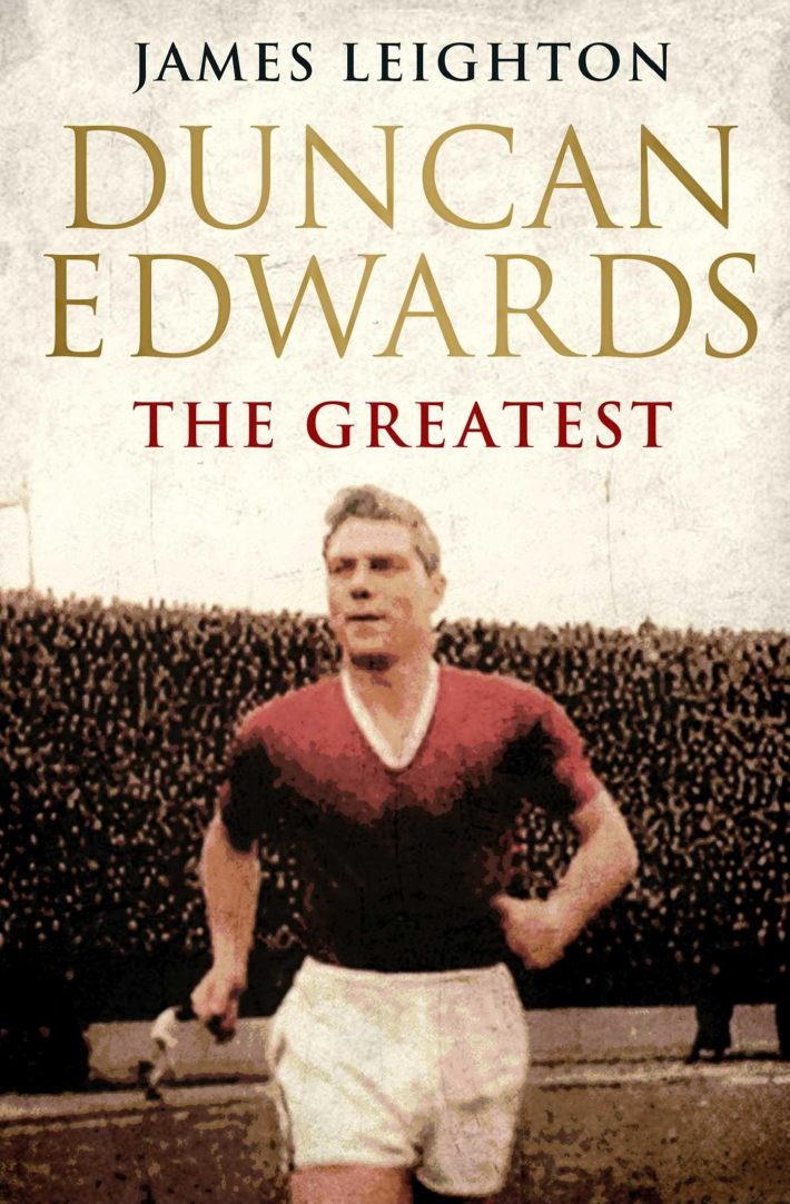 Duncan Edwards: The Greatest Duncan Edwards: The Greatest