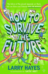 How to Survive The Future How to Survive The Future