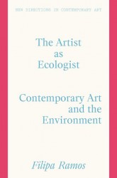 The Artist as Ecologist The Artist as Ecologist