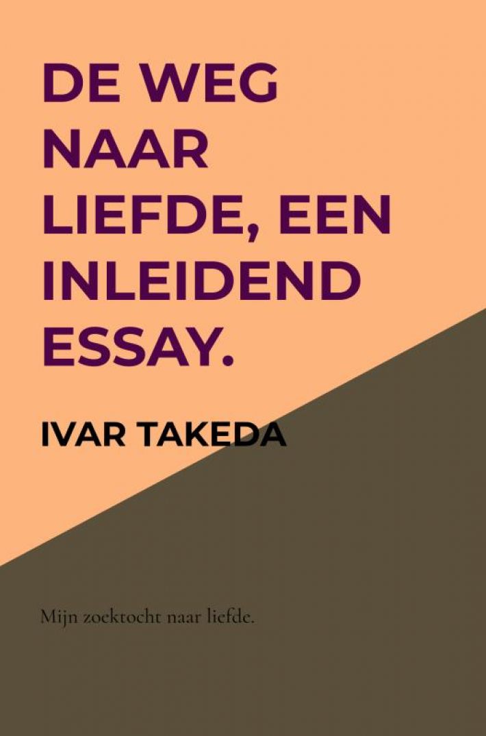 De weg naar liefde, een inleidend essay.