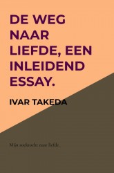 De weg naar liefde, een inleidend essay.