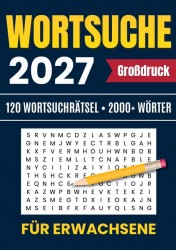 2027 Wortsuche für Erwachsene - Großdruck: 120 Wortsuchrätsel • 2000+ Wörter