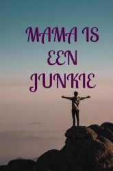 Mijn moeder is een junkie