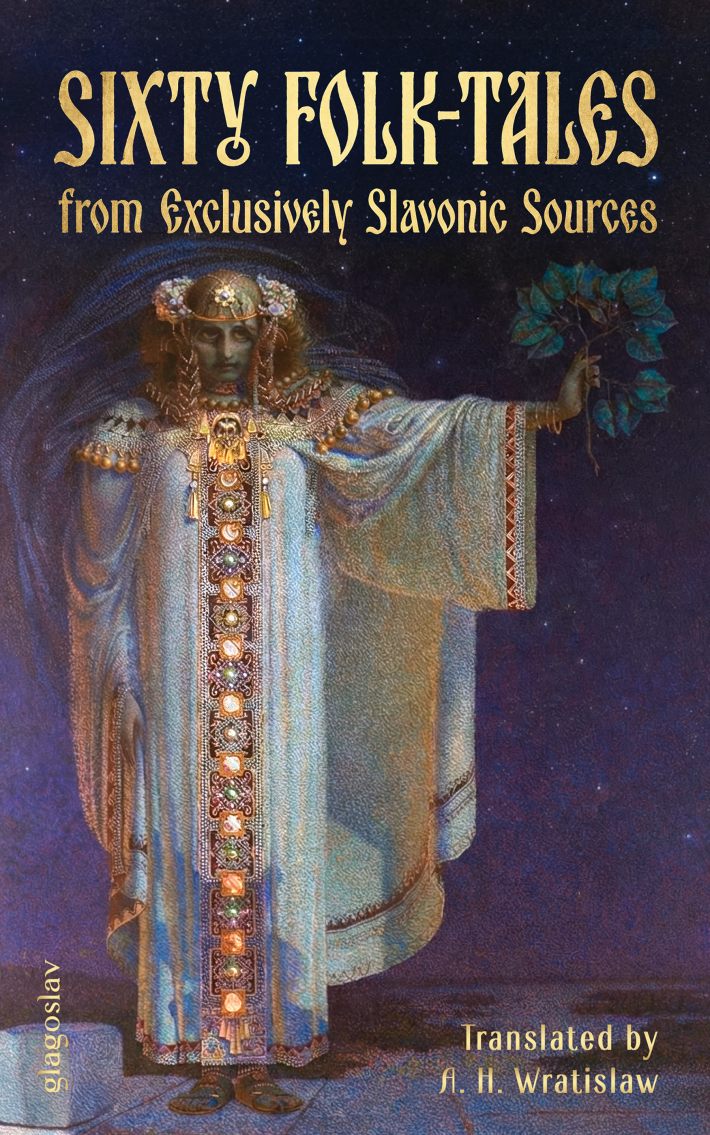 Sixty Folk-Tales from Exclusively Slavonic Sources Sixty Folk-Tales from Exclusively Slavonic Sources