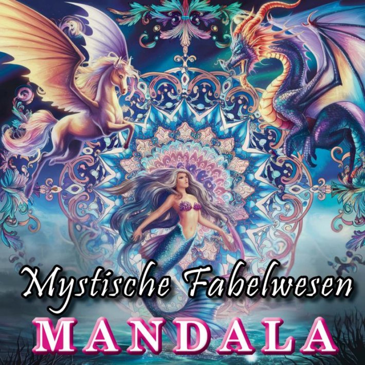 Mystische Fabelwesen Band II: Filigranes Mandala Malbuch für Jugendliche und Erwachsene Mystische Fabelwesen Band II: Filigranes Mandala Malbuch für Jugendliche und Erwachsene