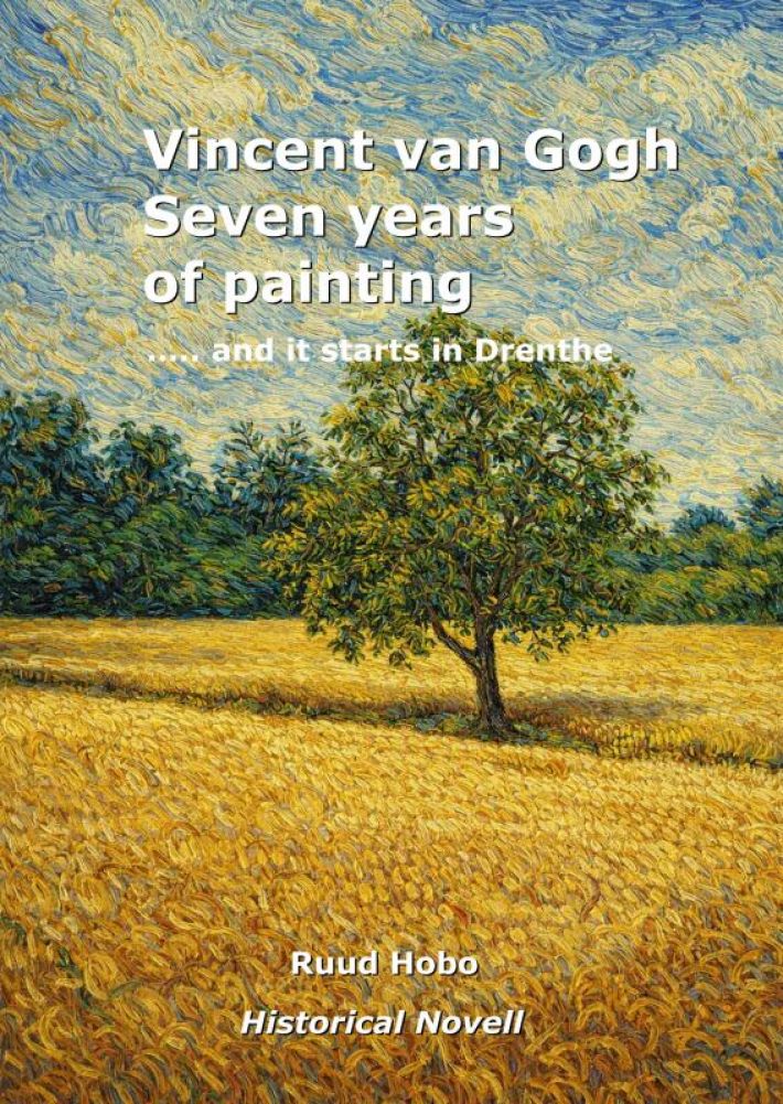Vincent van Gogh seven years of painting