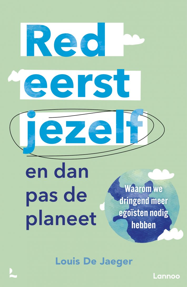 Red eerst jezelf (en dan pas de planeet) • Red eerst jezelf (en dan pas de planeet) Red eerst jezelf (en dan pas de planeet) • Red eerst jezelf (en dan pas de planeet)