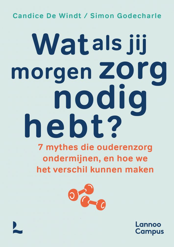 Wat als jij morgen zorg nodig hebt? &bullet; Wat als jij morgen zorg nodig hebt?