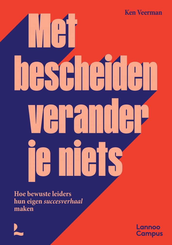 Met bescheiden verander je niets &bullet; Met bescheiden verander je niets