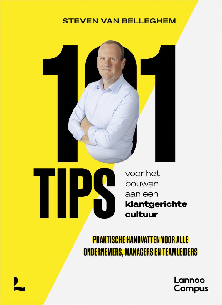 101 tips voor het bouwen aan een klantgerichte cultuur • 101 tips voor het bouwen aan een klantgerichte cultuur 101 tips voor het bouwen aan een klantgerichte cultuur • 101 tips voor het bouwen aan een klantgerichte cultuur