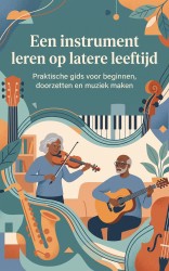 Een instrument leren op latere leeftijd