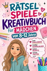 Rätsel Spiele Kreativbuch für Mädchen von 8-12 Jahren: