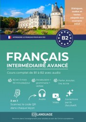 Apprendre le français pour étrangers. Cours complet B2 niveau intermédiaire avancé