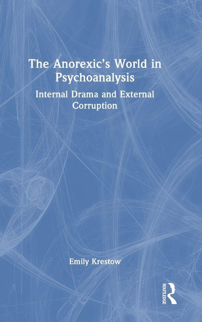 The Anorexic’s World in Psychoanalysis The Anorexic’s World in Psychoanalysis