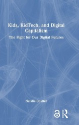Kids, KidTech, and Digital Capitalism Kids, KidTech, and Digital Capitalism