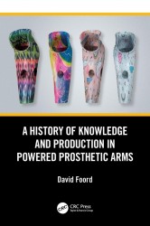 A History of Knowledge and Production in Powered Prosthetic Arms