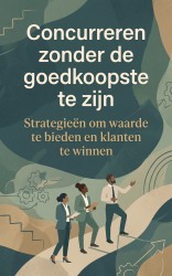 Concurreren zonder de goedkoopste te zijn
