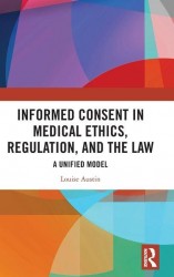 Informed Consent in Medical Ethics, Regulation, and the Law Informed Consent in Medical Ethics, Regulation, and the Law
