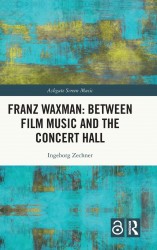 Franz Waxman: Between Film Music and the Concert Hall