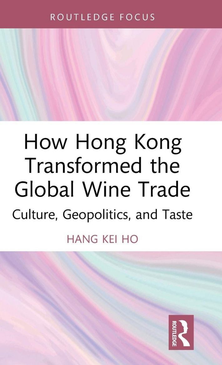 How Hong Kong Transformed the Global Wine Trade How Hong Kong Transformed the Global Wine Trade