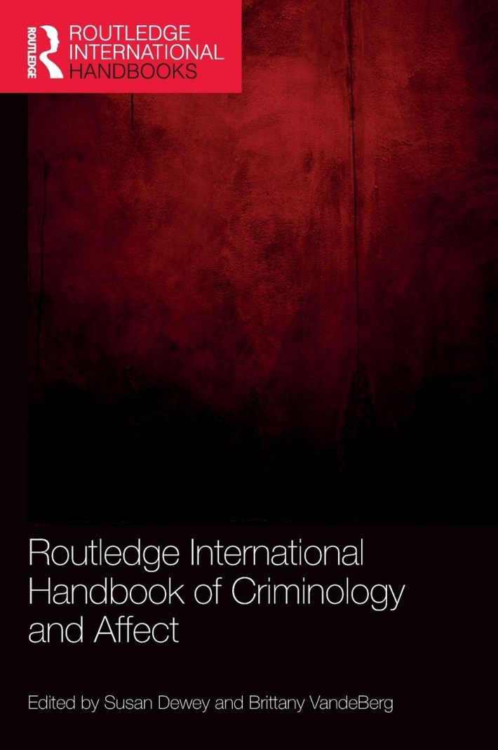 Routledge International Handbook of Criminology and Affect Routledge International Handbook of Criminology and Affect