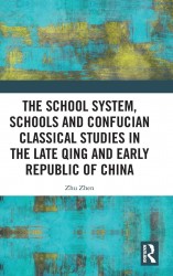 The School System, Schools and Confucian Classical Studies in the Late Qing and Early Republic of China