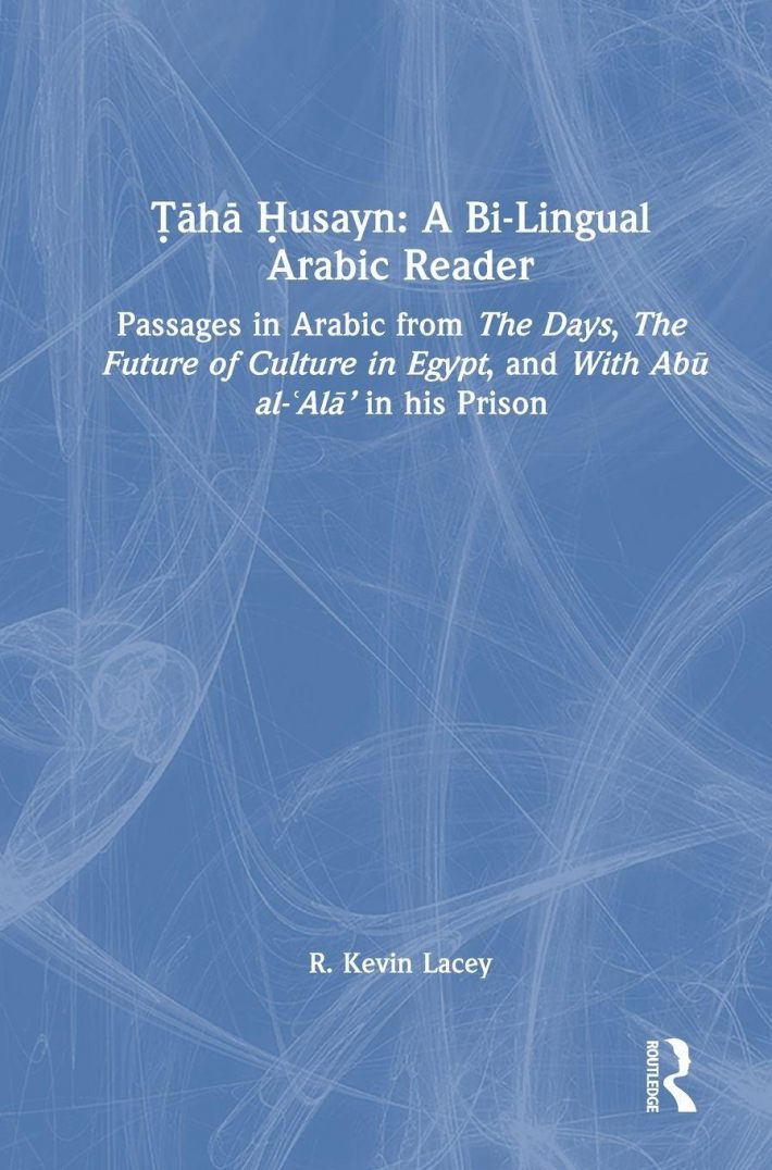 Taha Husayn: A Bi-Lingual Arabic Reader Taha Husayn: A Bi-Lingual Arabic Reader