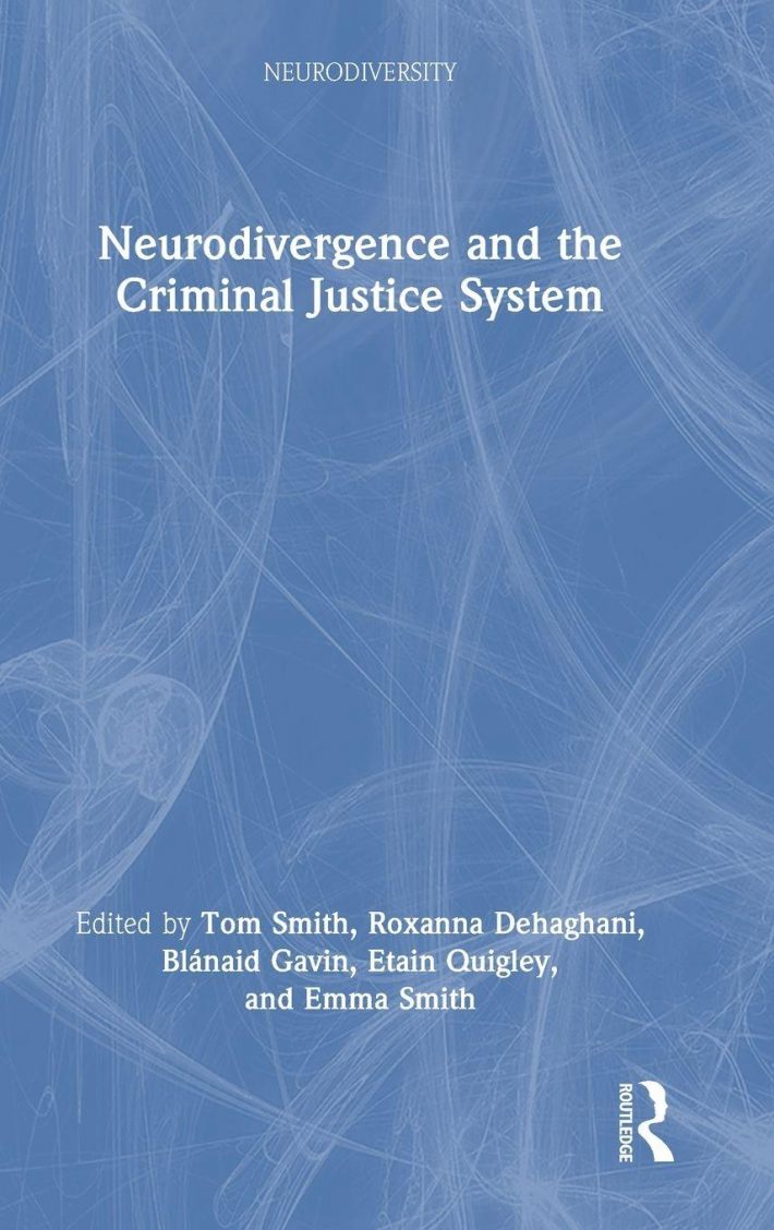 Neurodivergence and the Criminal Justice System Neurodivergence and the Criminal Justice System