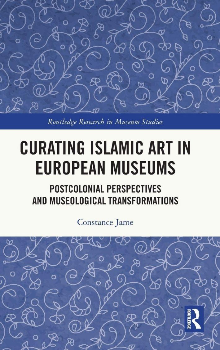 Curating Islamic Art in European Museums