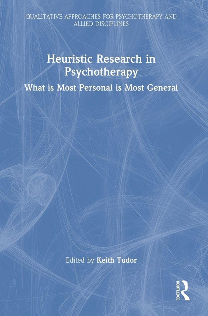 Heuristic Research in Psychotherapy Heuristic Research in Psychotherapy