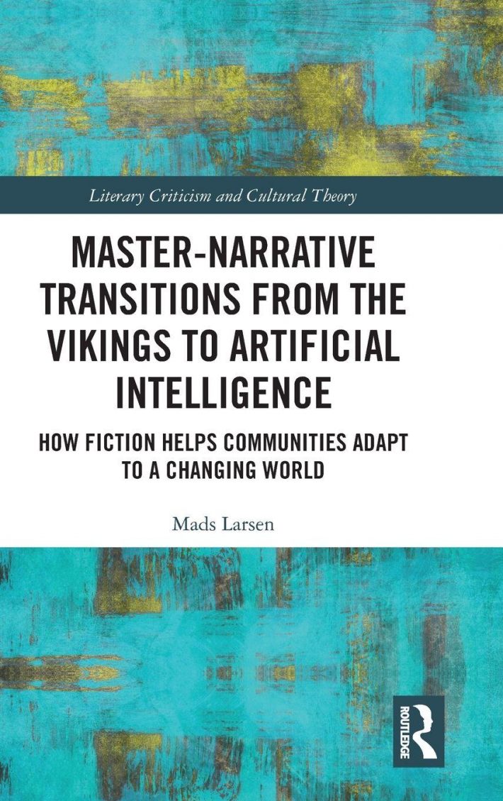 Master-Narrative Transitions from the Vikings to Artificial Intelligence Master-Narrative Transitions from the Vikings to Artificial Intelligence