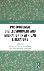 Postcolonial Disillusionment and Migration in African Literature Postcolonial Disillusionment and Migration in African Literature