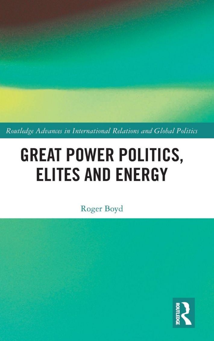 Great Power Politics, Elites and Energy