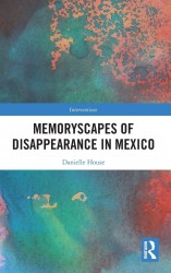 Memoryscapes of Disappearance in Mexico