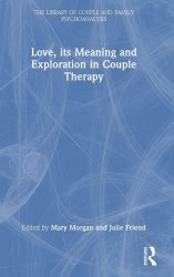 Love, its Meaning and Exploration in Couple Therapy Love, its Meaning and Exploration in Couple Therapy