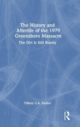 The History and Afterlife of the 1979 Greensboro Massacre The History and Afterlife of the 1979 Greensboro Massacre