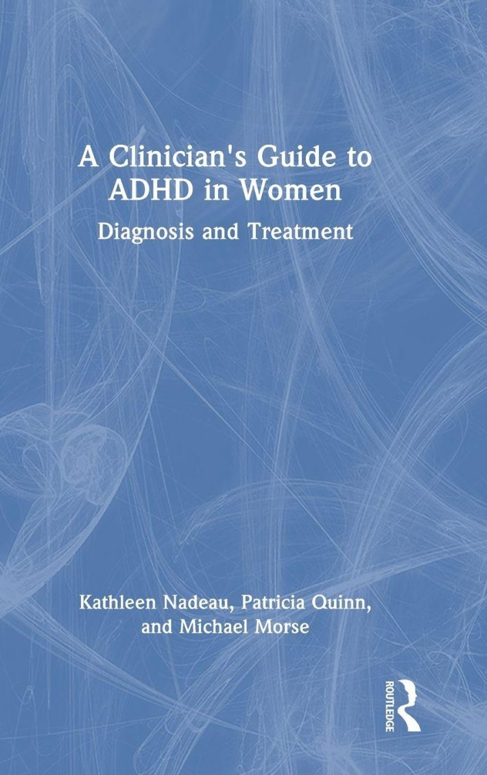 A Clinician's Guide to ADHD in Women A Clinician's Guide to ADHD in Women