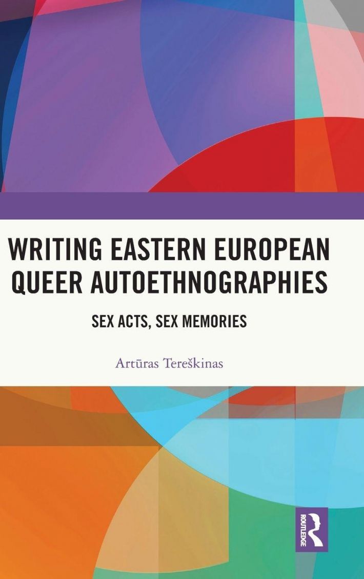 Writing Eastern European Queer Autoethnographies Writing Eastern European Queer Autoethnographies