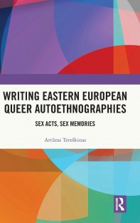 Writing Eastern European Queer Autoethnographies Writing Eastern European Queer Autoethnographies