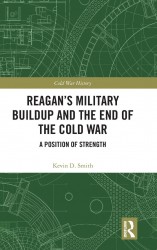 Reagan's Military Buildup and the End of the Cold War Reagan's Military Buildup and the End of the Cold War