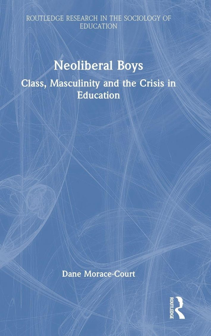 Neoliberal Boys: Class, Masculinity and the Crisis in Education