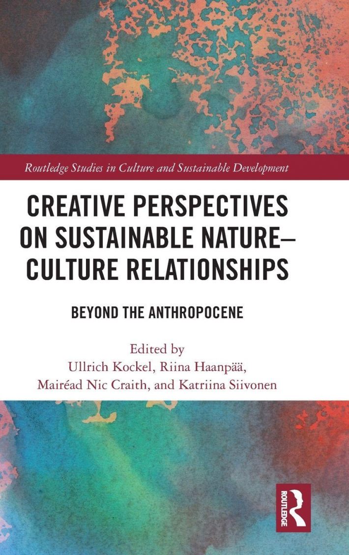 Creative Perspectives on Sustainable Nature-Culture Relationships Creative Perspectives on Sustainable Nature-Culture Relationships